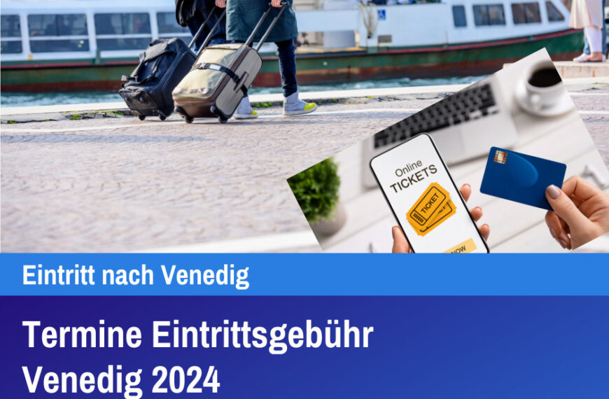 Termine Eintrittsgebühr Venedig 2024